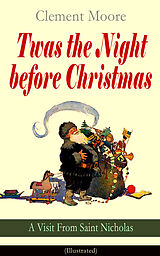 E-Book (epub) Twas the Night before Christmas - A Visit From Saint Nicholas (Illustrated) von Clement Moore