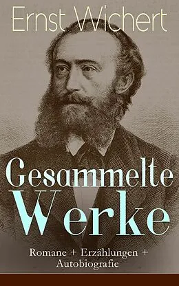 E-Book (epub) Gesammelte Werke: Romane + Erzahlungen + Autobiografie von Ernst Wichert