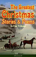 E-Book (epub) The Greatest Christmas Stories & Poems in One Volume (Illustrated) von Louisa May Alcott, Fyodor Dostoevsky, Anthony Trollope