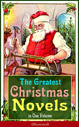 eBook (epub) The Greatest Christmas Novels in One Volume (Illustrated) de J. M. Barrie, Martha Finley, Abbie Farwell Brown