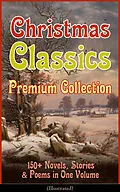 E-Book (epub) Christmas Classics Premium Collection: 150+ Novels, Stories & Poems in One Volume (Illustrated) von Louisa May Alcott, Hans Christian Andersen, Selma Lagerlöf