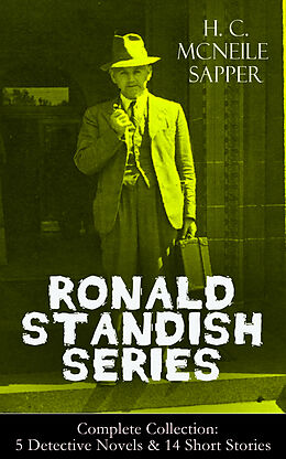 E-Book (epub) RONALD STANDISH SERIES - Complete Collection: 5 Detective Novels &amp; 14 Short Stories von Sapper, H. C. McNeile