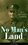 E-Book (epub) No Man's Land (Unabridged) von H. C. McNeile, Sapper