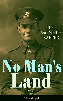 E-Book (epub) No Man's Land (Unabridged) von H. C. McNeile, Sapper