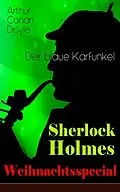 E-Book (epub) Sherlock Holmes Weihnachtsspecial - Der blaue Karfunkel (Vollständige deutsche Ausgabe) von Arthur Conan Doyle