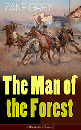 eBook (epub) The Man of the Forest (Western Classic) de Zane Grey