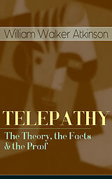 E-Book (epub) TELEPATHY - The Theory, the Facts &amp; the Proof von William Walker Atkinson