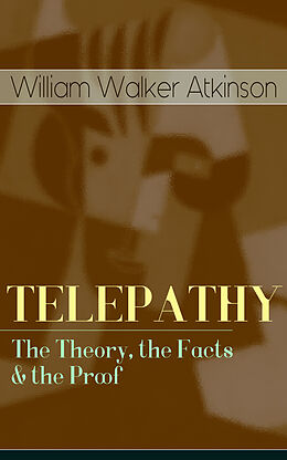 eBook (epub) TELEPATHY - The Theory, the Facts &amp; the Proof de William Walker Atkinson