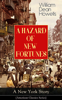 eBook (epub) A HAZARD OF NEW FORTUNES - A New York Story (American Classics Series) de William Dean Howells