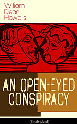 E-Book (epub) An Open-Eyed Conspiracy (Unabridged) von William Dean Howells