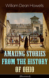 eBook (epub) Amazing Stories from the History of Ohio (Illustrated) de William Dean Howells
