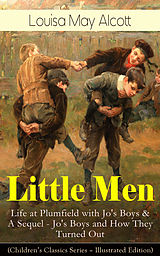 eBook (epub) Little Men: Life at Plumfield with Jo's Boys & A Sequel - Jo's Boys and How They Turned Out (Children's Classics Series - Illustrated Edition) de Louisa May Alcott