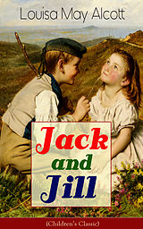 eBook (epub) Jack and Jill (Children's Classic) de Louisa May Alcott