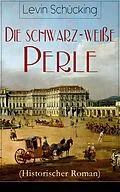 E-Book (epub) Die schwarz-weiße Perle (Historischer Roman) von Levin Schücking