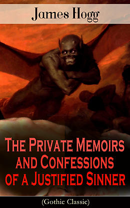 eBook (epub) The Private Memoirs and Confessions of a Justified Sinner (Gothic Classic) de James Hogg