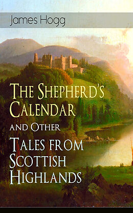 eBook (epub) The Shepherd's Calendar and Other Tales from Scottish Highlands de James Hogg