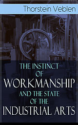 eBook (epub) The Instinct of Workmanship and the State of the Industrial Arts de Thorstein Veblen