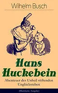 E-Book (epub) Hans Huckebein - Abenteuer des Unheil stiftenden Unglücksraben (Illustrierte Ausgabe) von Wilhelm Busch