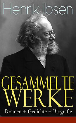 E-Book (epub) Gesammelte Werke: Dramen + Gedichte + Biografie von Henrik Ibsen