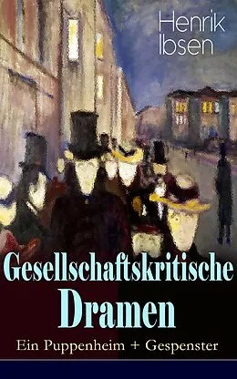 E-Book (epub) Gesellschaftskritische Dramen: Ein Puppenheim + Gespenster von Henrik Ibsen