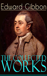 eBook (epub) The Collected Works of Edward Gibbon de Edward Gibbon