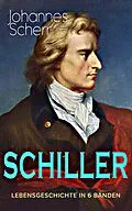 E-Book (epub) SCHILLER - Lebensgeschichte in 6 Bänden von Johannes Scherr