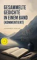 E-Book (epub) Gesammelte Gedichte in einem Band von Johannes Schlaf