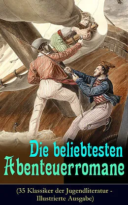 E-Book (epub) Die beliebtesten Abenteuerromane (35 Klassiker der Jugendliteratur - Illustrierte Ausgabe) von Mark Twain, Jules Verne, James Fenimore Cooper