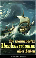 E-Book (epub) Die spannendsten Abenteuerromane aller Zeiten (Illustrierte Ausgabe) von Jules Verne