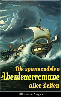 E-Book (epub) Die spannendsten Abenteuerromane aller Zeiten (Illustrierte Ausgabe) von Jules Verne