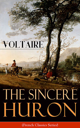 eBook (epub) The Sincere Huron (French Classics Series) de Voltaire