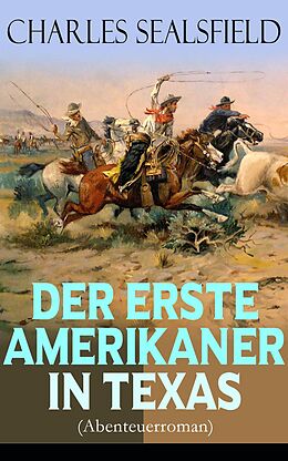 E-Book (epub) Der erste Amerikaner in Texas (Abenteuerroman) - Vollständige Ausgabe von Charles Sealsfield