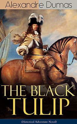 eBook (epub) THE BLACK TULIP (Historical Adventure Novel) de Alexandre Dumas