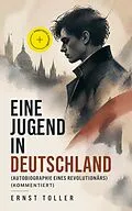 E-Book (epub) Eine Jugend in Deutschland (Autobiographie eines Revolutionärs) von Ernst Toller