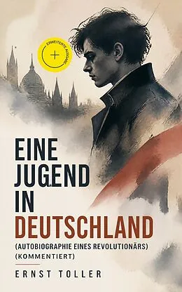 E-Book (epub) Eine Jugend in Deutschland (Autobiographie eines Revolutionärs) von Ernst Toller