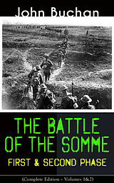 E-Book (epub) THE BATTLE OF THE SOMME - First &amp; Second Phase (Complete Edition - Volumes 1&amp;2) von John Buchan