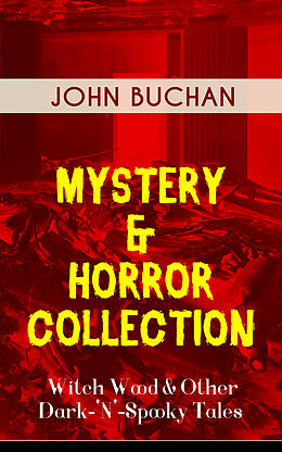 eBook (epub) MYSTERY &amp; HORROR COLLECTION - Witch Wood &amp; Other Dark-'N'-Spooky Tales de John Buchan