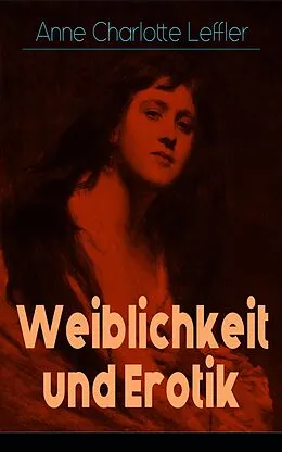 E-Book (epub) Weiblichkeit und Erotik von Anne Charlotte Leffler