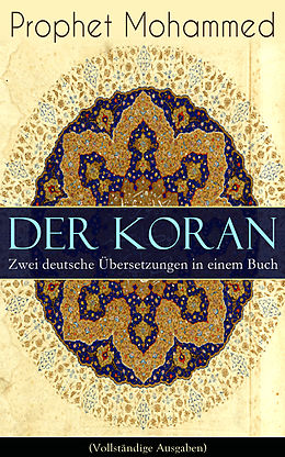 E-Book (epub) Der Koran - Zwei deutsche Übersetzungen in einem Buch (Vollständige Ausgaben) von Prophet Mohammed