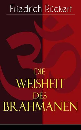 E-Book (epub) Die Weisheit des Brahmanen (Vollständige deutsche Ausgabe) von Friedrich Rückert
