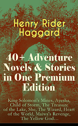 E-Book (epub) 40+ Adventure Novels &amp; Stories in One Premium Edition von Henry Rider Haggard