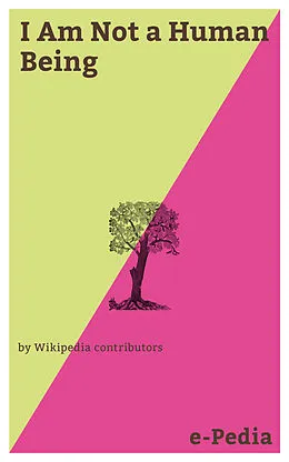 E-Book (epub) e-Pedia: I Am Not a Human Being von Wikipedia contributors