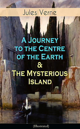 eBook (epub) A Journey to the Centre of the Earth &amp; The Mysterious Island (Illustrated) de Jules Verne