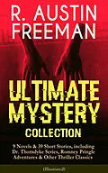 E-Book (epub) R. AUSTIN FREEMAN - Ultimate Mystery Collection: 9 Novels & 39 Short Stories, including Dr. Thorndyke Series, Romney Pringle Adventures & Other Thriller Classics (Illustrated) von R. Austin Freeman