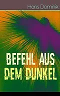 E-Book (epub) Befehl aus dem Dunkel von Hans Dominik