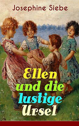 E-Book (epub) Ellen und die lustige Ursel (Vollständige Ausgabe) von Josephine Siebe