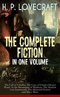 E-Book (epub) H. P. LOVECRAFT - The Complete Fiction in One Volume: The Call of Cthulhu, The Case of Charles Dexter Ward, At the Mountains of Madness, The Shadow over Innsmouth, The Dunwich Horror and Many More von H. P. Lovecraft