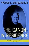 E-Book (epub) THE CANON IN RESIDENCE (British Mystery Classic) von Victor L. Whitechurch