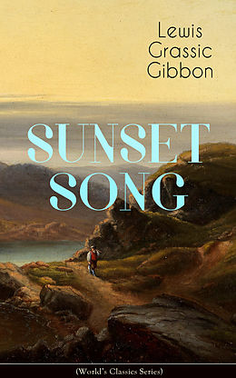 E-Book (epub) SUNSET SONG (World's Classic Series) von Lewis Grassic Gibbon
