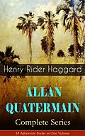 E-Book (epub) ALLAN QUATERMAIN - Complete Series: 18 Adventure Books in One Volume von Henry Rider Haggard